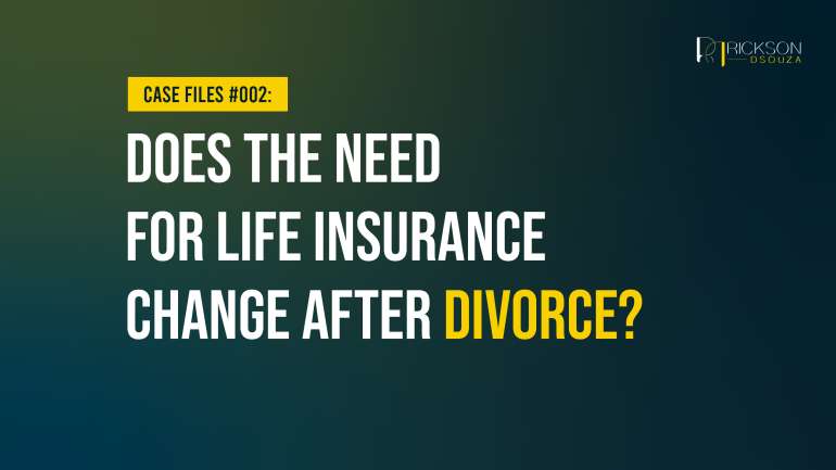 Does the Need for Life Insurance Change After Divorce?