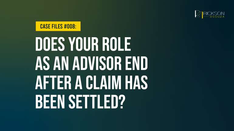 Does Your Role as an Advisor End After a Claim Has Been Settled?