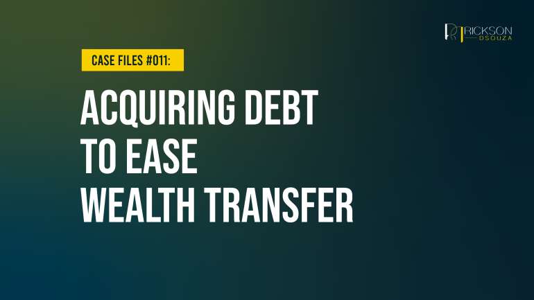 Case Study: Acquiring Debt to Ease Wealth Transfer