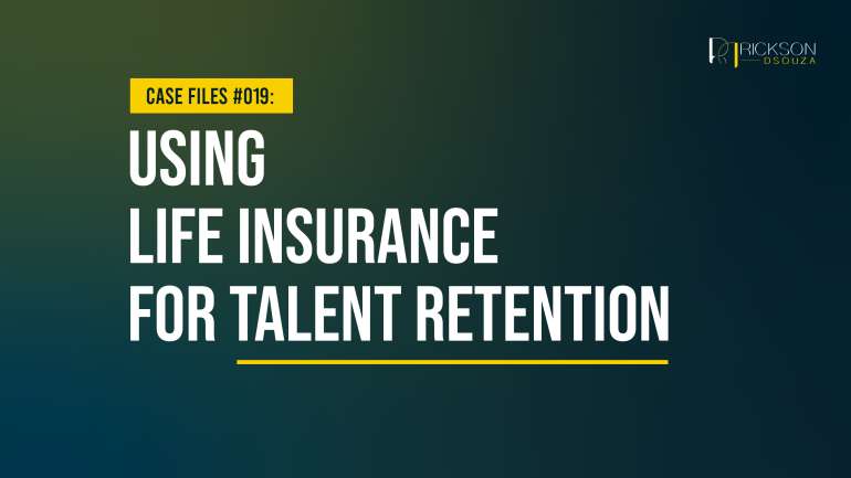 Using Life Insurance to Attract and Retain Top Talent