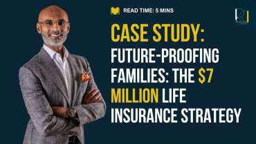 Future-Proofing Families: The $7 Million Life Insurance Strategy